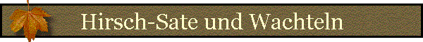 Hirsch-Sate und Wachteln