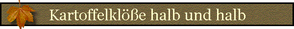 Kartoffelkle halb und halb