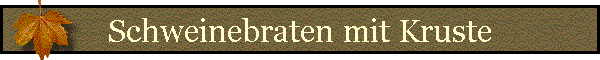 Schweinebraten mit Kruste