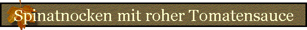 Spinatnocken mit roher Tomatensauce